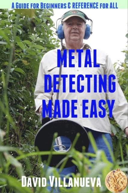 David Villanueva - Metal Detecting Made Easy: A Guide for Beginners and Reference for All, E-bok. Tillgänglighet: Lägg i varukorg