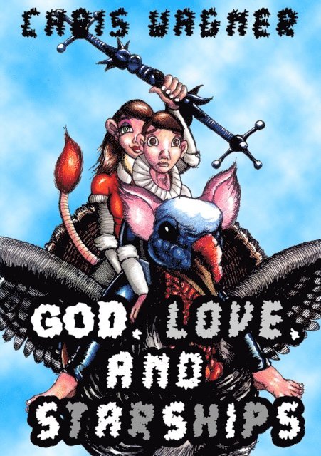 Chris Wagner - God, Love and Starships, E-bok