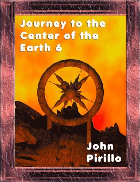 John Pirillo - Journey to the Center of the Earth 6, E-bok