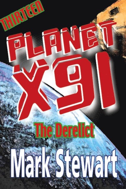 Mark Stewart - Planet X91 the Derelict, E-bok