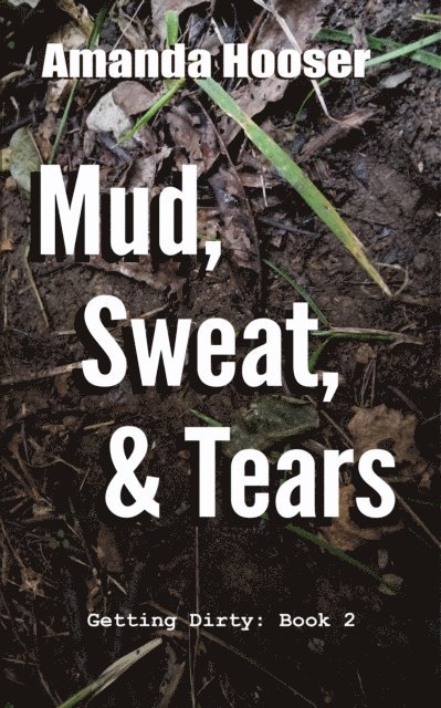 Amanda Hooser - Mud, Sweat, & Tears, E-bok