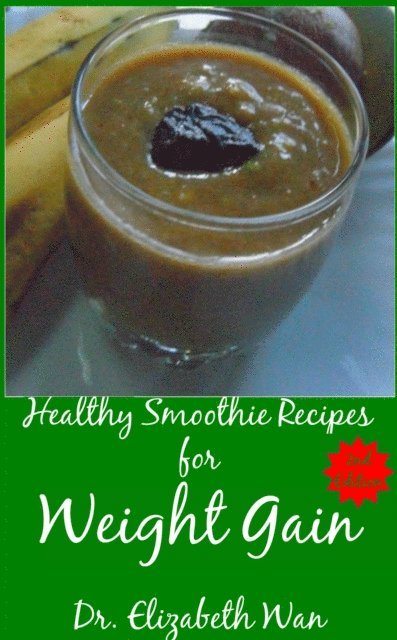 Elizabeth Wan - Healthy Smoothie Recipes for Weight Gain 2nd Edition, E-bok. Tillgänglighet: Lägg i varukorg