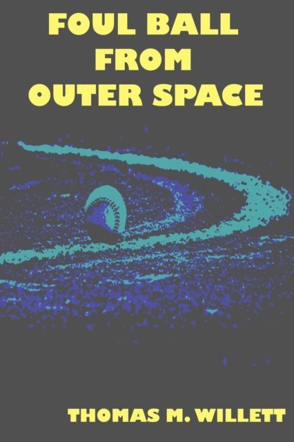 Thomas M. Willett - Foul Ball From Outer Space, E-bok. Tillgänglighet: Lägg i varukorg