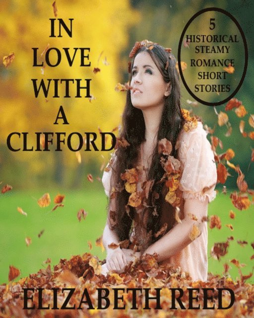Elizabeth Reed - In Love With A Clifford: 5 Historical Steamy Romance Short Stories, E-bok. Tillgänglighet: Lägg i varukorg