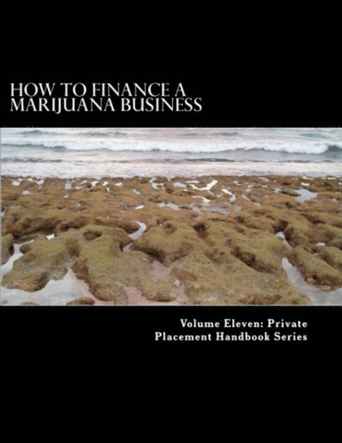 Private Placement Handbook Series - How to Finance a Marijuana Business, E-bok. Tillgänglighet: Lägg i varukorg