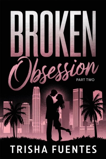 Trisha Fuentes - Broken Obsession - Part Two, E-bok