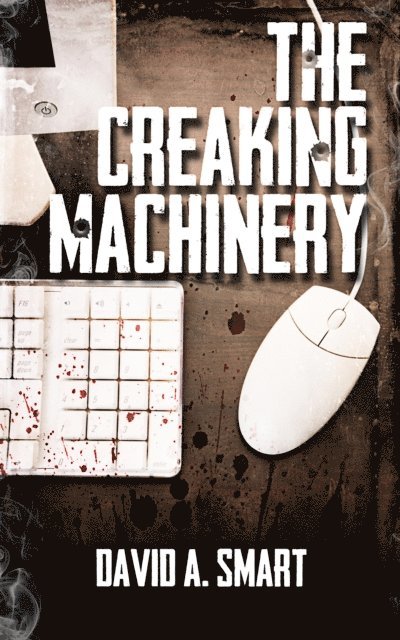 David Smart - Creaking Machinery, E-bok