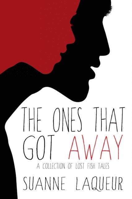 Suanne Laqueur - Ones That Got Away: A Collection of Lost Fish Tales, E-bok