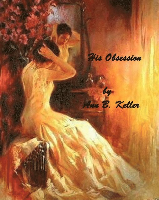 Ann B. Keller - His Obsession, E-bok