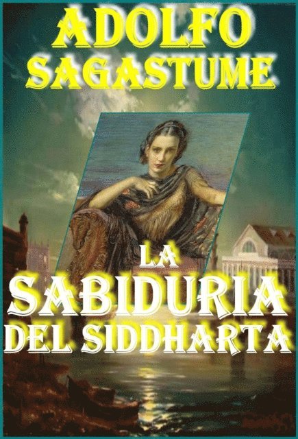 Adolfo Sagastume - La Sabiduria del Siddharta, E-bok. Tillgänglighet: Lägg i varukorg