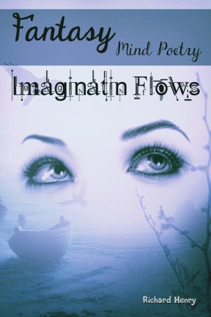 Richard Henry - Fantasy Mind Poetry: Imagination Flows, E-bok