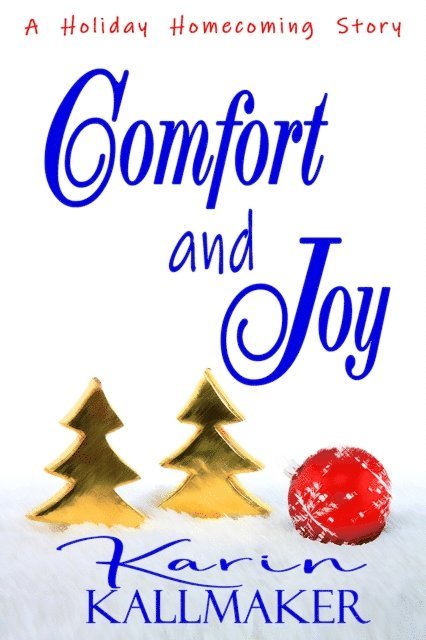 Karin Kallmaker - Comfort and Joy (A Holiday Homecoming Romance), E-bok