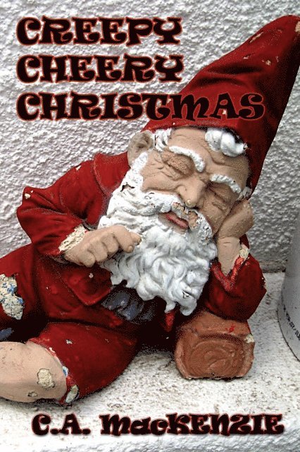 Catherine A. MacKenzie - Creepy Cheery Christmas, E-bok