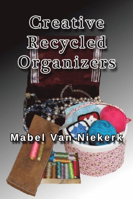 Mabel Van Niekerk - Creative Recycled Organizers, E-bok. Tillgänglighet: Lägg i varukorg