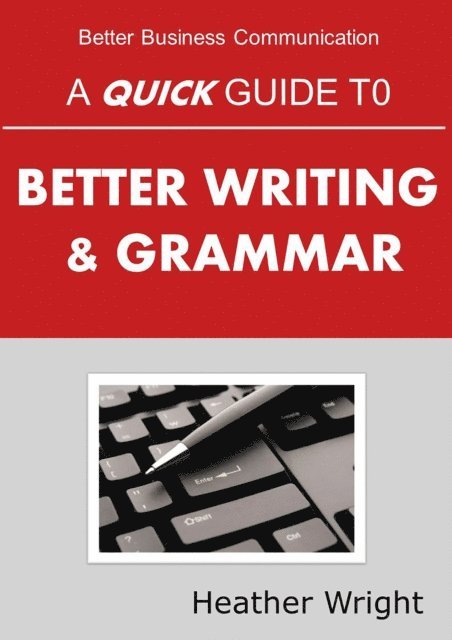 Heather Wright - Quick Guide to Better Writing & Grammar, E-bok
