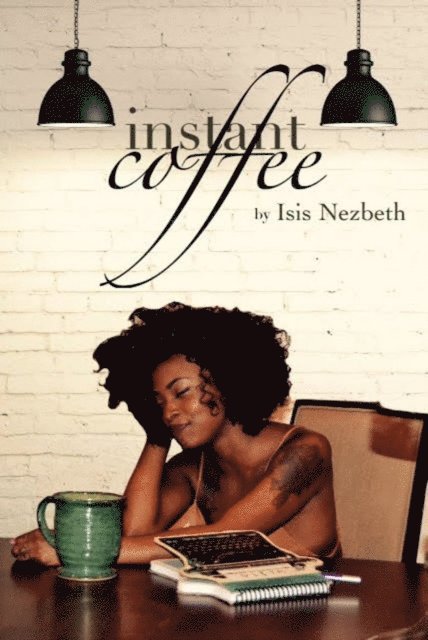 Isis Nezbeth - Instant Coffee: A Collection of Articles On Life As A Twentysomething, E-bok