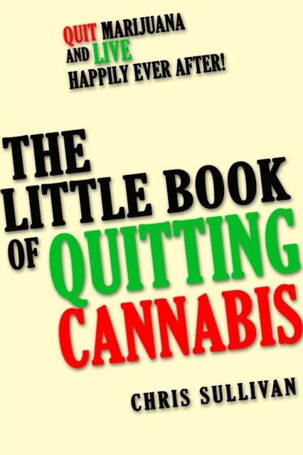 Chris Sullivan - Little Book of Quitting Cannabis: Quit Marijuana and Live Happily Ever After!, E-bok