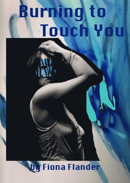 Fiona Flander - Burning to Touch You, E-bok