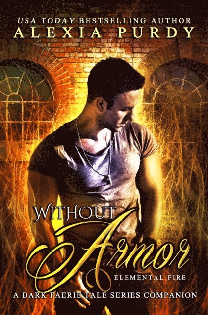 Alexia Purdy - Without Armor: Elemental Fire (A Dark Faerie Tale Series Companion Book 4), E-bok. Tillgänglighet: Lägg i varukorg