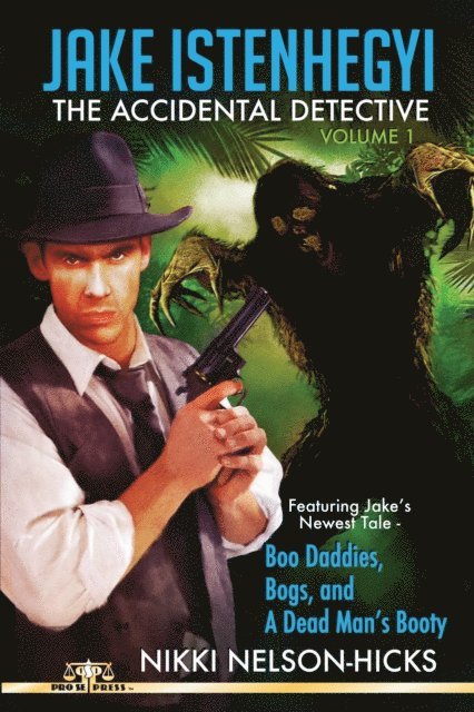 Nikki Nelson-Hicks - Jake Istenhegyi: The Accidental Detective, Vol. 1, E-bok