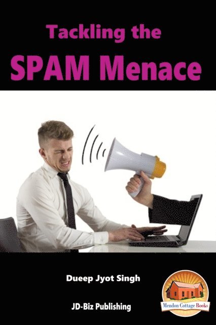 Dueep Jyot Singh - Tackling the SPAM Menace, E-bok