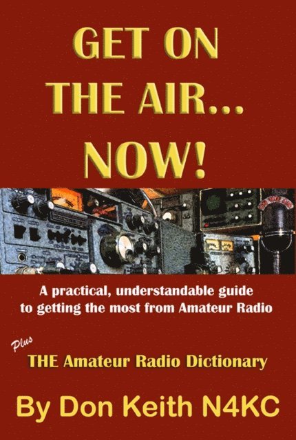 Don Keith - Get on the Air...Now!  A practical, understandable guide to getting the most from Amateur Radio, E-bok