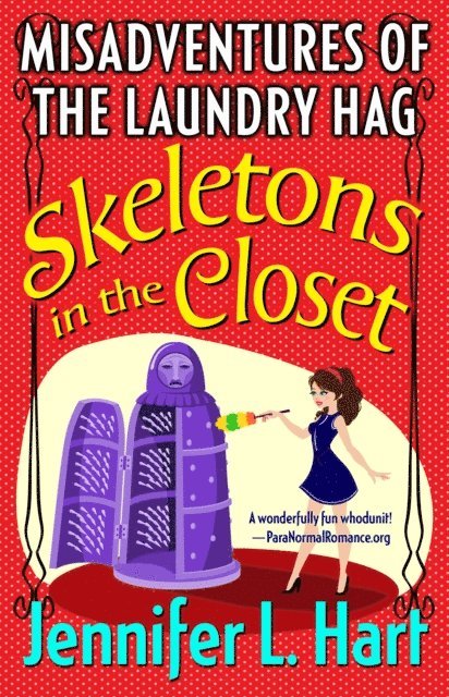 Jennifer L. Hart - Skeletons in the Closet: Book 1 in the Misadventures of the Laundry Hag series, E-bok. Tillgänglighet: Lägg i varukorg