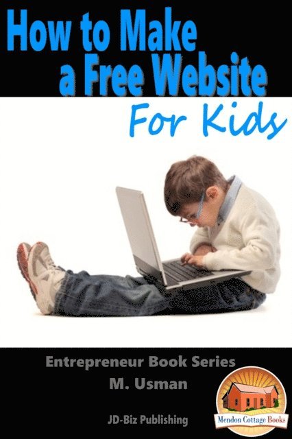 M. Usman - How to Make a Free Website For Kids, E-bok