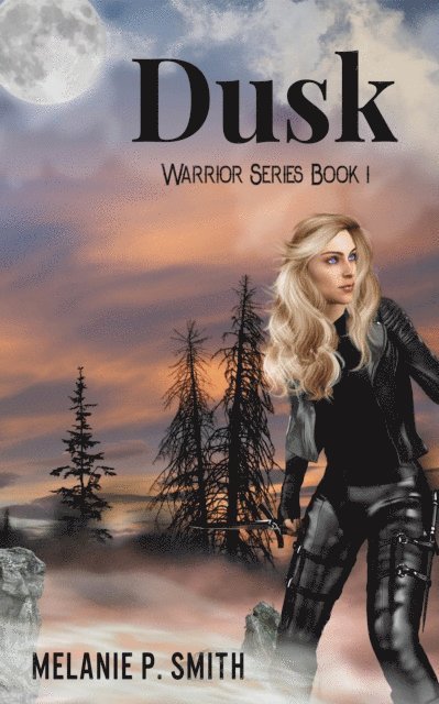 Melanie P. Smith - Dusk: Warrior Series Book 1, E-bok
