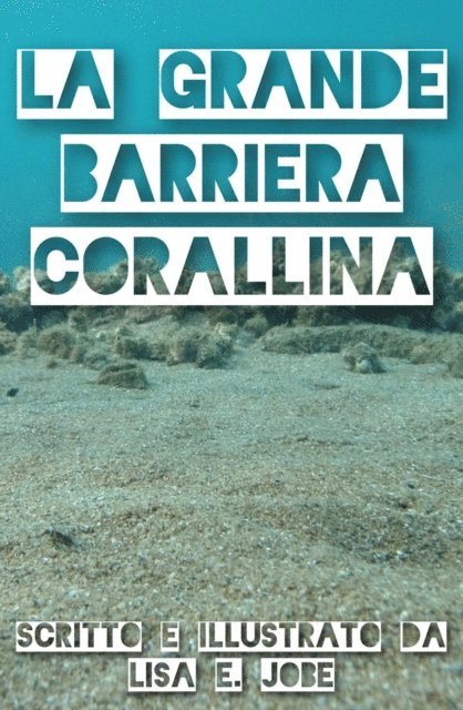 Lisa E. Jobe - La Grande Barriera Corallina, E-bok. Tillgänglighet: Lägg i varukorg