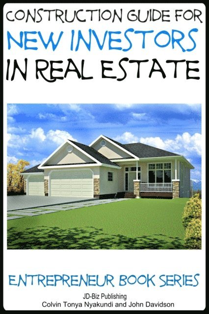 John Davidson, Colvin Nyakundi - Construction Guide For New Investors in Real Estate, E-bok