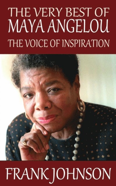 Frank Johnson - Very Best of Maya Angelou: The Voice of Inspiration, E-bok