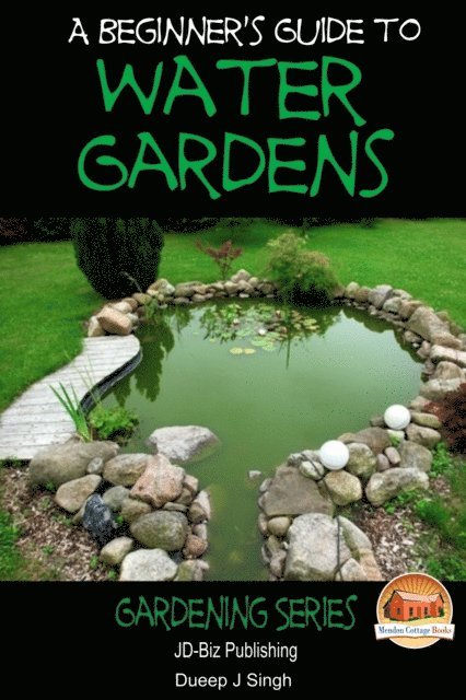 Dueep J. Singh - Beginner's Guide to Water Gardens, E-bok
