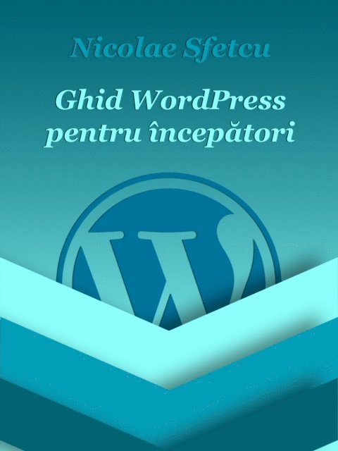 Nicolae Sfetcu - Ghid WordPress pentru incepatori, E-bok