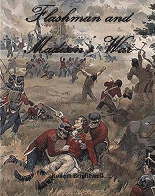 Robert Brightwell - Flashman and Madison's War, E-bok