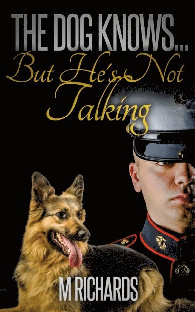 M. Richards - Dog Knows....But He's Not Talking, E-bok