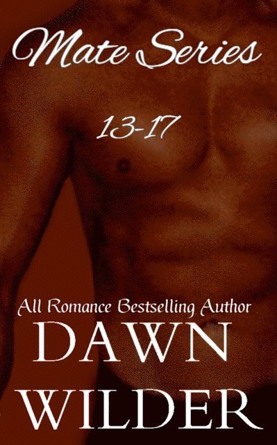 Dawn Wilder - Mate Series, 13-17, E-bok