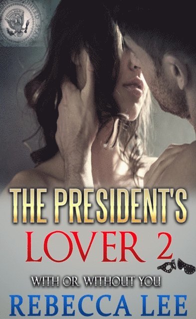 Rebecca Lee - President's Lover 2: With or Without You, E-bok