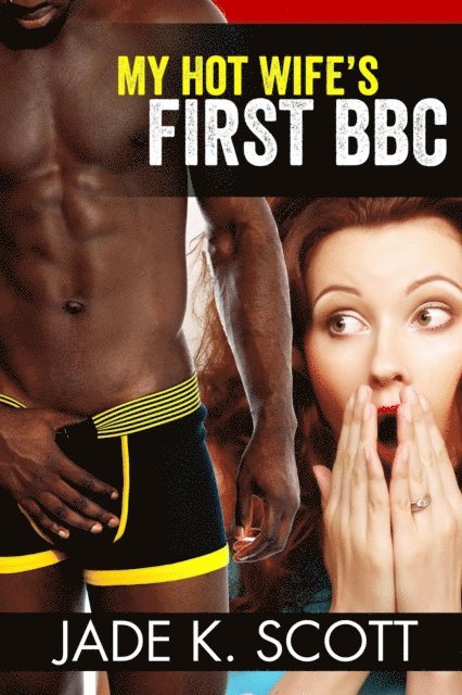 Jade K. Scott - My Hot Wife's First BBC, E-bok