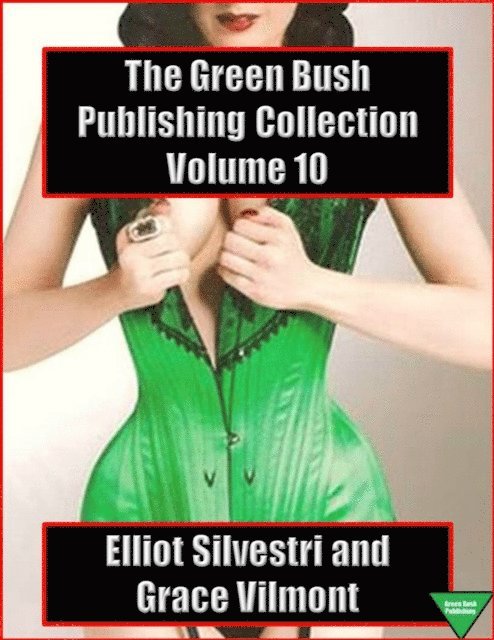 Grace Vilmont, Elliot Silvestri - Green Bush Publishing Collection Volume 10, E-bok