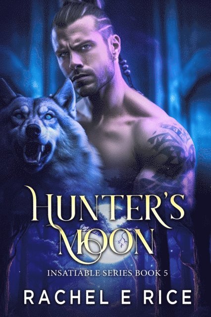 Rachel E. Rice - Insatiable: Hunter's Moon Book 5, E-bok