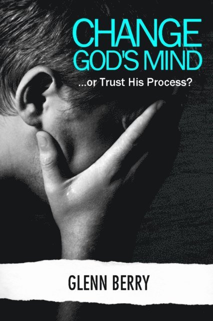 Glenn Berry - Change God's Mind, E-bok