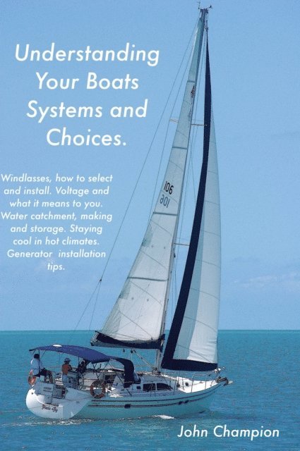 John Champion - Understanding Your Boats Systems and Choices., E-bok