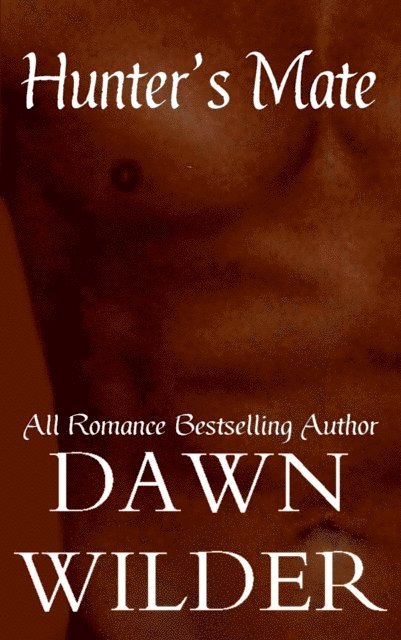 Dawn Wilder - Hunter's Mate (Gay Erotic Romance Short), E-bok