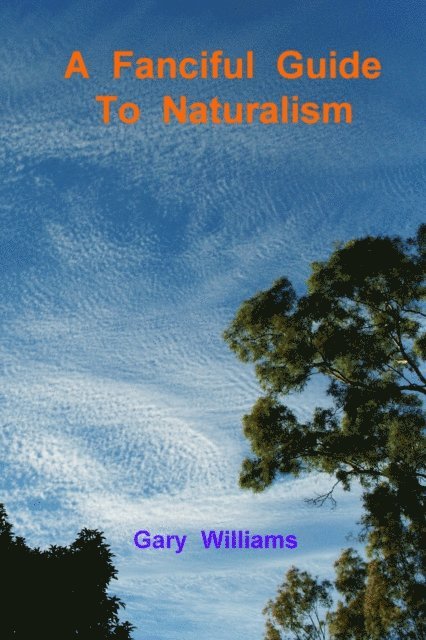 Gary Williams - Fanciful Guide to Naturalism, E-bok