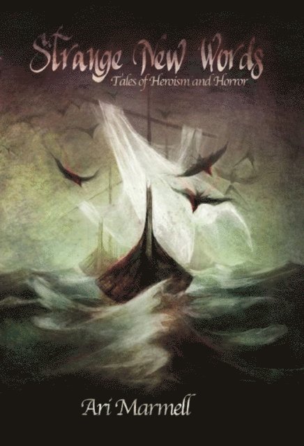 Ari Marmell - Strange New Words: Tales of Heroism, Hi-jinks, and Horror, E-bok