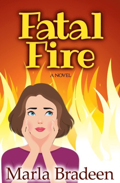 Marla Bradeen - Fatal Fire: A Cozy, Chick-Lit Mystery Novel, E-bok