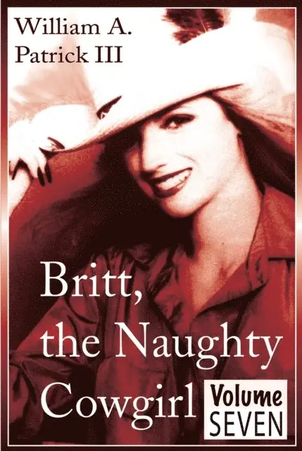 William A. Patrick - Britt the Naughty Cowgirl - Volume Seven, E-bok. Tillgänglighet: Lägg i varukorg