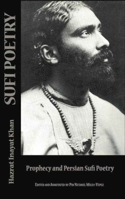 Hazrat Inayat Khan - Sufi Poetry: Prophecy and the Persian Sufi Poets, E-bok