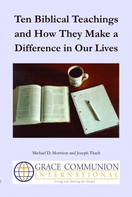Joseph Tkach, Michael D. Morrison - Ten Biblical Teachings and  How They Make a Difference in Our Lives, E-bok. Tillgänglighet: Lägg i varukorg